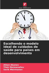 Produktbild: Escolhendo o modelo ideal de cuidados de sa&uacute;de para pa&iacute;ses em desenvolvimento