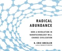 Produktbild: Radical Abundance: How a Revolution in Nanotechnology Will Change Civilization