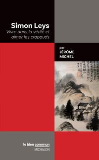 Produktbild: Simon Leys. Vivre dans la v&eacute;rit&eacute; et aimer les crapauds