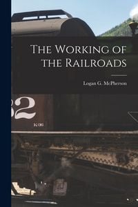 Produktbild: The Working of the Railroads