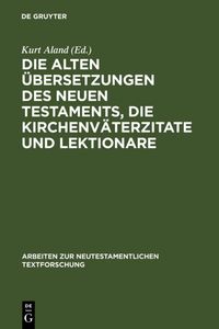 Produktbild: Die alten &Uuml;bersetzungen des Neuen Testaments, die Kirchenv&auml;terzitate und Lektionare