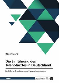 Produktbild: Die Einf&uuml;hrung des Telenotarztes in Deutschland. Rechtliche Grundlagen und Herausforderungen