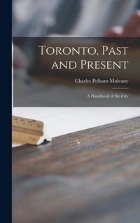 Produktbild: Toronto, Past and Present [microform]