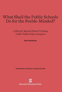 Produktbild: What Shall the Public Schools Do for the Feeble-Minded?