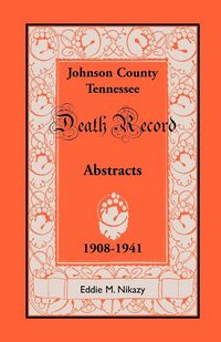 Produktbild: Abstracts of Death Records for Johnson County, Tennessee, 1908 to 1941
