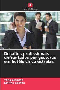 Produktbild: Desafios profissionais enfrentados por gestoras em hot&eacute;is cinco estrelas