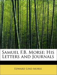 Produktbild: Morse, E: Samuel F.B. Morse; His Letters and Journals