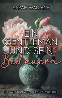 Produktbild: Ein Gentleman und sein Bedauern: Eine Variation von Stolz und Vorurteil