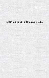 Produktbild: Der letzte Idealist III