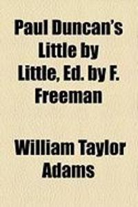 Produktbild: Paul Duncan's Little by Little, Ed. by F. Freeman