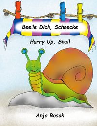 Bild vom Artikel Beeile Dich Schnecke - Hurry Up, Snail vom Autor Anja Rosok