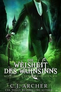 Produktbild: Die Weisheit des Wahnsinns (Ministerium der Kuriosit&auml;ten, #10)