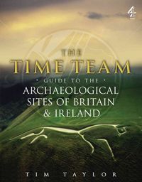 Produktbild: Taylor, T: Time Team Guide to the Archaeological Sites of Br