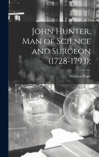 Produktbild: John Hunter, man of Science and Surgeon (1728-1793);