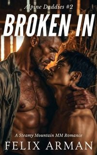 Produktbild: Alpine Daddies: Broken In: A Steamy Mountain MM Romance