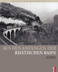 Produktbild: Aus den Anf&auml;ngen der Rh&auml;tischen Bahn