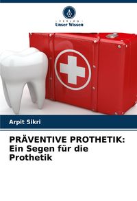Produktbild: PR&Auml;VENTIVE PROTHETIK: Ein Segen f&uuml;r die Prothetik