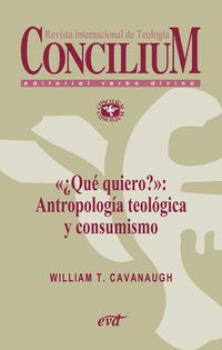 Produktbild: &laquo;&iquest;Qu&eacute; quiero?&raquo;: Antropolog&iacute;a teol&oacute;gica y consumismo. Concilium 357 (2014)