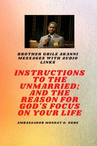 Produktbild: Brother Gbile Akanni Messages with Audio links - Instructions To The Unmarried; and The Reason For God's Focus On Your Life