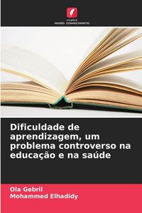 Produktbild: Dificuldade de aprendizagem, um problema controverso na educa&ccedil;&atilde;o e na sa&uacute;de
