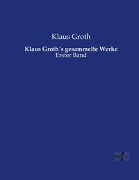 Produktbild: Klaus Groth&acute;s gesammelte Werke