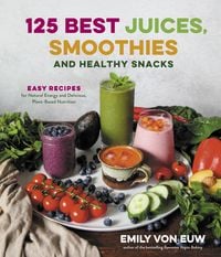 Produktbild: 125 Best Juices, Smoothies and Healthy Snacks