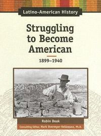 Produktbild: Doak, R:  Struggling to Become American, 1899-1940