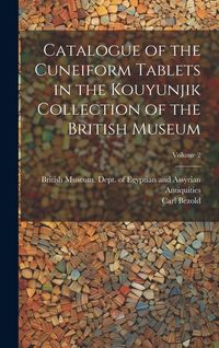 Produktbild: Catalogue of the Cuneiform Tablets in the Kouyunjik Collection of the British Museum; Volume 2
