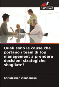 Produktbild: Quali sono le cause che portano i team di top management a prendere decisioni strategiche sbagliate?