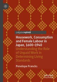 Produktbild: Housework, Consumption and Female Labour in Japan, 1600&mdash;1940