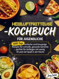 Produktbild: Hei&szlig;luftfritteuse-Kochbuch f&uuml;r Jugendliche