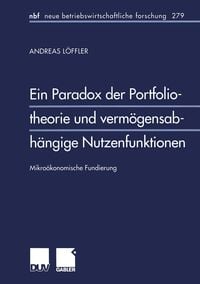 Produktbild: Ein Paradox der Portfoliotheorie und verm&ouml;gensabh&auml;ngige Nutzenfunktionen