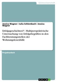 Produktbild: Erfolgsgeschichten?! - Multiperspektivische Untersuchung von Erfolgsbegriffen in den Fachberatungsstellen der Wohnungslosenhilfe