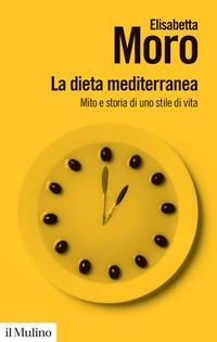 Produktbild: La dieta mediterranea. Mito e storia di uno stile di vita