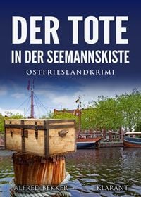 Der Tote in der Seemannskiste. Ostfrieslandkrimi Alfred Bekker