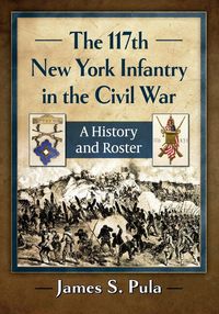 Produktbild: The 117th New York Infantry in the Civil War
