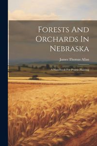 Produktbild: Forests And Orchards In Nebraska: A Handbook For Prairie Planting