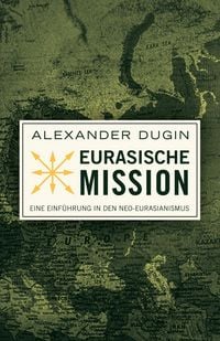 Produktbild: Eurasische Mission: Eine Einf&uuml;hrung in den Neo-Eurasianismus