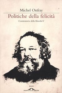 Produktbild: Onfray, M: Politiche della felicit&agrave;. Controstoria della filo