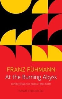 Bild vom Artikel At the Burning Abyss: Experiencing the Georg Trakl Poem vom Autor Franz Fühmann