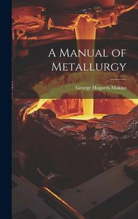 Produktbild: A Manual of Metallurgy