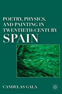 Produktbild: Poetry, Physics, and Painting in Twentieth-Century Spain
