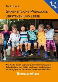 Produktbild: Ganzheitliche P&auml;dagogik verstehen und leben