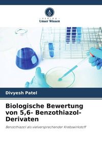 Bild vom Artikel Biologische Bewertung von 5,6- Benzothiazol-Derivaten vom Autor Divyesh Patel