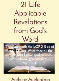 Produktbild: 21 Life Applicable Revelations from God's Word: "Thus speaketh the LORD God of Israel, saying, Write thee all the words that I have spoken unto thee i