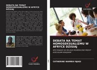 Produktbild: Debata Na Temat Homoseksualizmu W Afryce Dzisiaj