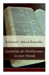 Produktbild: Geschichte Der Weltliteratur in Einer Stunde