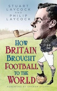 Produktbild: How Britain Brought Football to the World