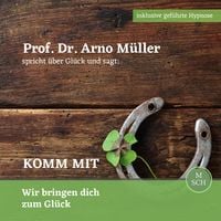 Produktbild: Prof. Dr. Arno M&uuml;ller spricht &uuml;ber Gl&uuml;ck und sagt: Komm mit