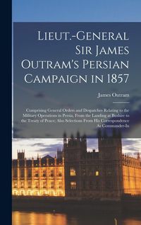 Produktbild: Lieut.-General Sir James Outram's Persian Campaign in 1857